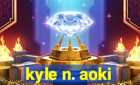 kyle n. aoki